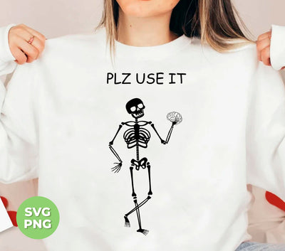 Please Use It, Use Your Brain Please, Be Brainstorm, Digital Files, Png Sublimation