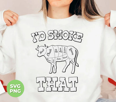 I'd Smoke That, Love Cow, Cow Cut Out, Cow Lover, Digital Files, Png Sublimation