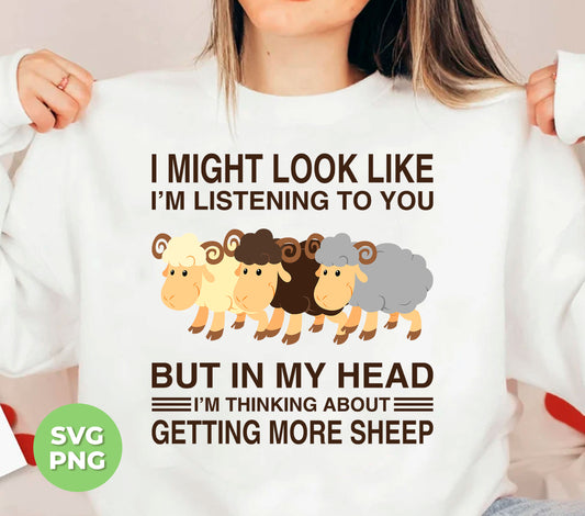 Add a fun touch to your wardrobe with these "I Might Look Like I'm Listening To You, But In My Head, I'm Thinking About Getting More Sheep" digital files. Perfect for sublimation printing onto t-shirts, mugs, and more. Guaranteed to make a statement and keep you entertained in any conversation.