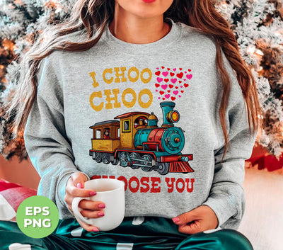 I Choose You, Love Train, Love You, Choo Choo, Happy Valentine, Digital Files, Png Sublimation