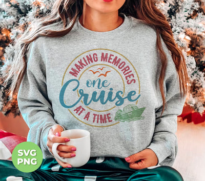 Making Memories One Cruise At A Time, Love Cruise, Digital Files, Png Sublimation