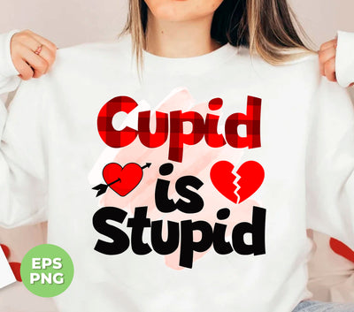 Cupid Is Stupid, Stupid Cupid, Broken Heart, Break Up In Valentine, Digital Files, Png Sublimation