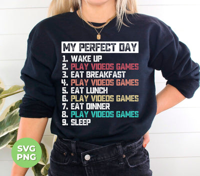 My Perfect Day Is With Video Games, Love Video Games, Digital Files, Png Sublimation