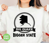 Big Quake, Bigger State, Alaska State, Love Alaska, Digital Files, Png Sublimation