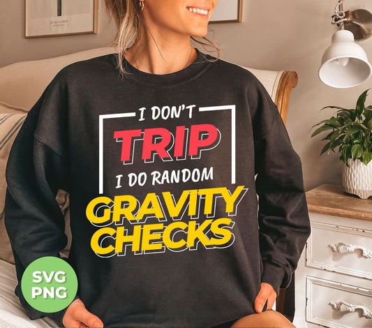 Expertly designed to remind you to stay grounded, the "I Don't Trip" digital file is perfect for sublimation projects. With a playful nod to the unpredictable force of gravity, this PNG design adds a touch of humor to any creation. Stay on your feet and in style with Love Gravity.
