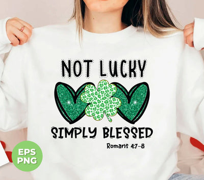 Not Lucky, Simply Blessed, St. Patrick, Saint Patrick, Glitter Green Heart, Digital Files, Png Sublimation