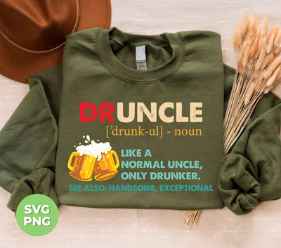 Druncle, Like A Normal Uncle, Only Drunker, Love Drunk, Digital Files, Png Sublimation