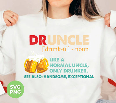 Druncle, Like A Normal Uncle, Only Drunker, Love Drunk, Digital Files, Png Sublimation