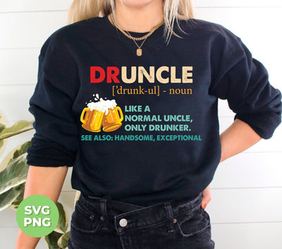 Druncle, Like A Normal Uncle, Only Drunker, Love Drunk, Digital Files, Png Sublimation