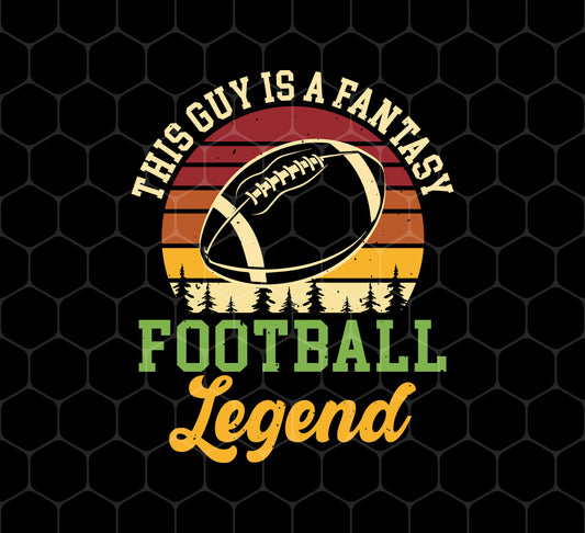 This Guy Is Fantasy Football Legend, Retro Football Legend, Png Printable, Digital File