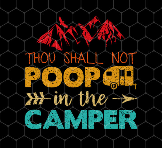 Thou Shall Not Poop In The Camper, Love To Camping, Retro Camping, Png For Shirts, Png Sublimation