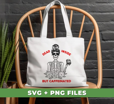 Dead Inside But Caffeinated, Woman Skeleton Love Caffee, Digital Files, Png Sublimation