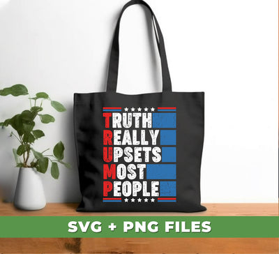 Truth Really Upsets Most People, American Tone, Retro Trump, Digital Files, Png Sublimation