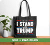 I Stand With Trump, Trump 2024, American Trump, Best Trump, Digital Files, Png Sublimation