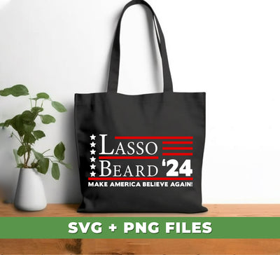 Lasso Beard 24, Make America Believe Again, Ted Lasso, Digital Files, Png Sublimation