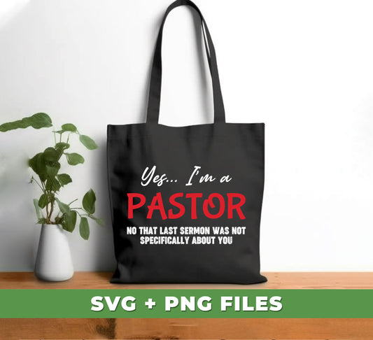 Yes, I'm A Pastor, No That Last Sermon Was Not Specifically About You, Pastor Lover, Digital Files, Png Sublimation