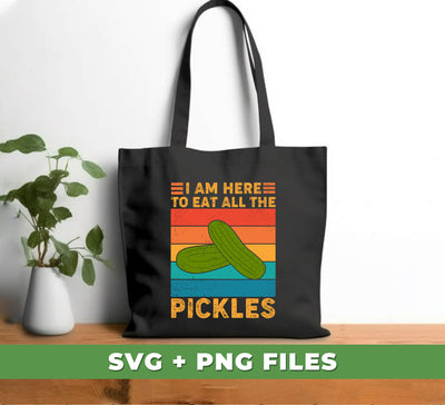 I Am Here To Eat All The Pickles, Retro Pickles, Pickle Cucumber, Digital Files, Png Sublimation