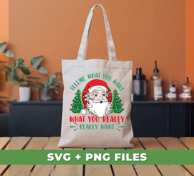 Tell Me What You Want, What You Really Want, Santa Christmas, Digital Files, Png Sublimation