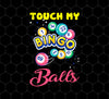 Touch My Bingo Balls, Love Bingo Game, Lucky Game, Bingo Gift, Png Printable, Digital File