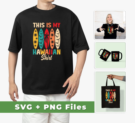 This Is My Hawaiian Shirt, Retro Surfing, Surf On Hawaii, Svg Files, Png Sublimation