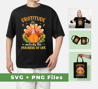 Gratitude Unlocks The Fullness Of Life, Thankful's Day, Svg Files, Png Sublimation