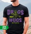 Drugs Not Hugs, Don't Touch Me, Love Drug, Drug Is My Life, Digital Files, Png Sublimation
