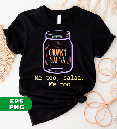 Chunky Salsa, Me Too, Me Too Salsa, Love Salsa, Digital Files, Png Sublimation