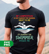 My Competition Is Not Against The Swimmer Next To Me, It's Against The Swimmer Inside Me, Digital Files, Png Sublimation