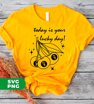 Today Is Your Lucky Day, Lucky Day, Love This Lucky, Digital Files, Png Sublimation