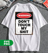 Warning Don't Touch My Shit, Funny Bathroom, Funny Toilet, Digital Files, Png Sublimation