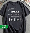 Great Idea Come From Sitting On A Toilet, Funny Bathroom, Digital Files, Png Sublimation