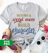 Having A Weird Mom Build Character, Gift For Mom, Digital Files, Png Sublimation