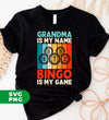 Grandma Is My Name, Bingo Is my Game, Retro Bingo, Digital Files, Png Sublimation