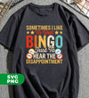 Sometimes I Like To Yell Bingo Just To Hear The Disappointment, Digital Files, Png Sublimation