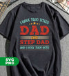 I Have Two Titles Dad And Step Dad, And I Rock Them Both, Digital Files, Png Sublimation