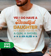 Yes I Do Have A Beautiful Daughter, I Also Have A Gun, A Shovel And An Alibi, Digital Files, Png Sublimation