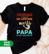 I Have Been Called A Lot Of Names In My Lifetime, But Papa Is My Favorite, Digital Files, Png Sublimation