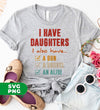 I Have Daughters, I Also Have A Gun, A Shovel, An Alibi, Digital Files, Png Sublimation