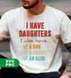 I Have Daughters, I Also Have A Gun, A Shovel, An Alibi, Digital Files, Png Sublimation