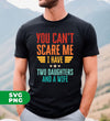 You Can't Scare Me, I Have Two Daughters And A Wife, Digital Files, Png Sublimation