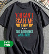 You Can't Scare Me, I Have Two Daughters And A Wife, Digital Files, Png Sublimation