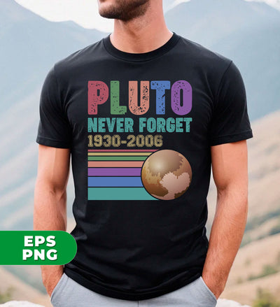 Pluto, Never Forget, Love Pluto, Pluto Planet, Retro Pluto, Digital Files, Png Sublimation