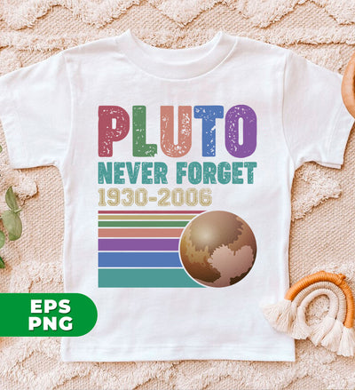 Pluto, Never Forget, Love Pluto, Pluto Planet, Retro Pluto, Digital Files, Png Sublimation