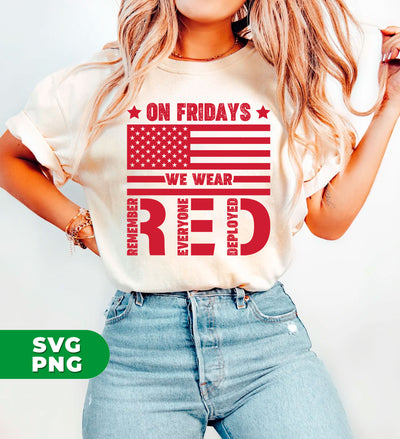 On Fridays We Wear Red, Military Supportive, Everyone Deployed, Red Friday, American Veteran, Digital Files, Png Sublimation