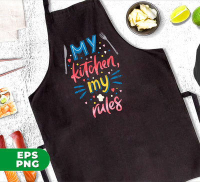 My Kitchen, My Rules, Chef Gift, Love My Kitchen, Digital Files, Png Sublimation