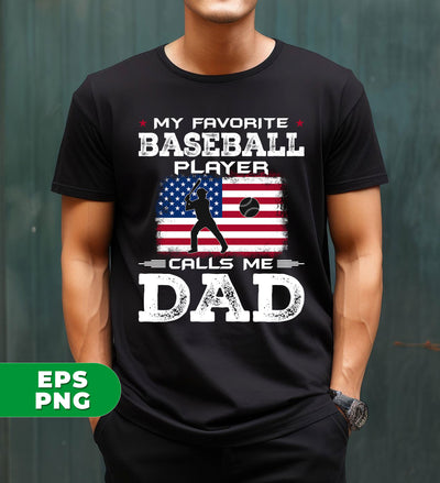 My Favorite Baseball Player Calls Me Dad, Baseball Lover, Digital Files, Png Sublimation