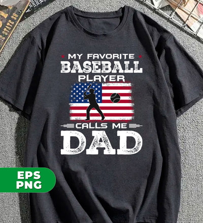 My Favorite Baseball Player Calls Me Dad, Baseball Lover, Digital Files, Png Sublimation