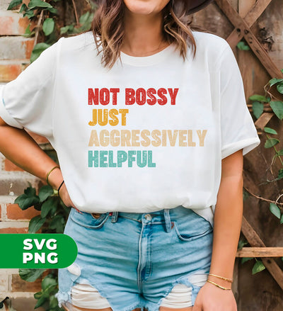 Not Bossy, Just Aggressively Helpful, Work Funny Saying, Digital Files, Png Sublimation