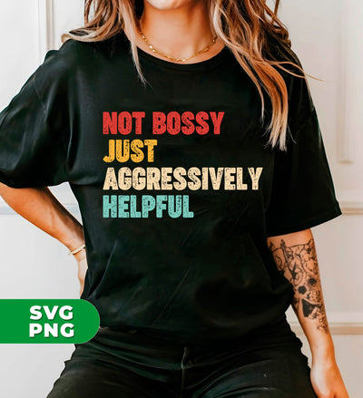 Not Bossy, Just Aggressively Helpful, Work Funny Saying, Digital Files, Png Sublimation