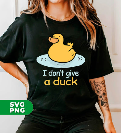 I Don't Give A Duck, Duck Lover, Cute Duck, Love Duck, Digital Files, Png Sublimation